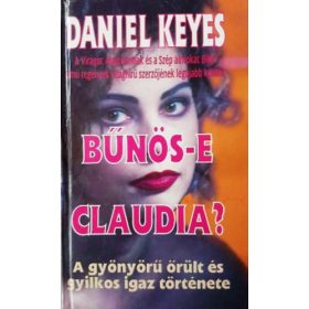   Bűnös-e Claudia? - A gyönyörű őrült és gyilkos igaz története - Daniel Keyes