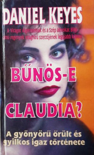 Bűnös-e Claudia? - A gyönyörű őrült és gyilkos igaz története - Daniel Keyes