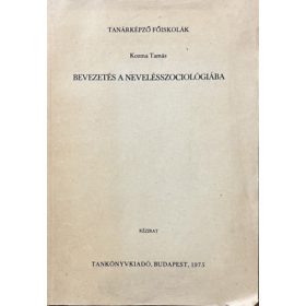 Bevezetés a nevelésszociológiába - Kozma Tamás