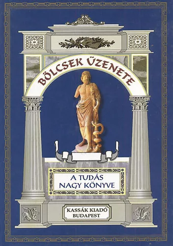 Bölcsek üzenete: A tudás nagy könyve - Vágó Zsuzsanna