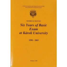   Six Years of Basic Exam at Károli University, 1998-2003 - Bánhegyi Mátyás