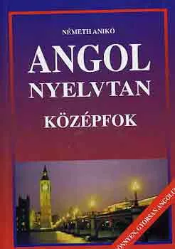 Angol nyelvtan (középfok) - Németh Anikó