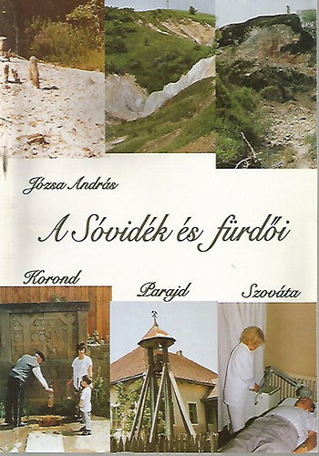 A Sóvidék és fürdői - Korond, Parajd, Szováta - Józsa András