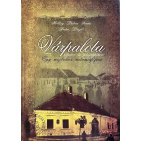   Várpalota, egy mezőváros metamorfózisa (képeken és fotográfiákon) - Hollósy Leitner Ferenc, Budai László