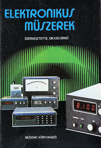 Elektronikus műszerek - Dr. Kiss Ernő (szerk.)