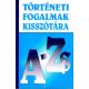 Történelmi fogalmak kisszótára A-ZS - Simándi Irén