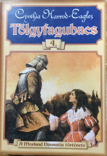 Tölgyfagubacs - A Morland Dinasztia története 4. - Cynthia Harrod-Eagles