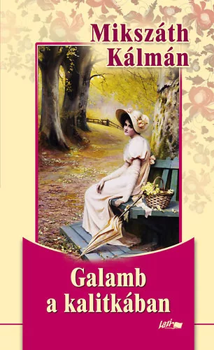 Galamb a kalitkában - Mikszáth Kálmán
