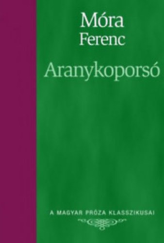 Aranykoporsó (A Magyar Próza Klasszikusai 4.) - Móra Ferenc