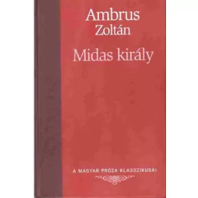   Midas király (A Magyar Próza Klasszikusai 17.) - Ambrus Zoltán