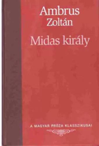Midas király (A Magyar Próza Klasszikusai 17.) - Ambrus Zoltán