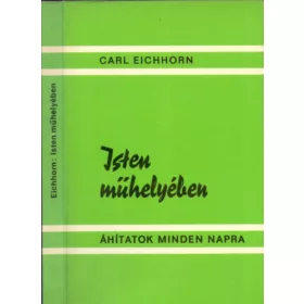 Isten műhelyében - Áhitatok mindennapra - Carl Eichhorn