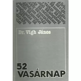 52 vasárnap - Dr. Vígh János
