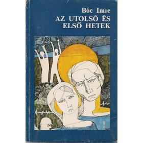 Az utolsó és első hetek - Bóc Imre