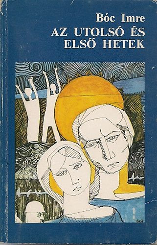 Az utolsó és első hetek - Bóc Imre