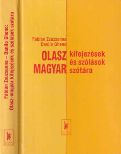 Olasz-magyar kifejezések és szólások szótára - Fábián Zsuzsanna-Danilo Gheno