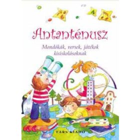   Antanténusz- Mondókák, versek, játékok kisiskolásoknak - Imre Zsuzsánna és Péter Kinga