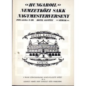   "Hungaroil" Nemzetközi sakk nagymesterverseny (1985. október 5-20., Hotel Kastély, Szirák) - 