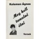 Meg kell tanulni élni -versek - Kelemen Ágnes