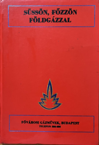 Süssön, főzzön földgázzal - Szőnyi Ferenc szerk.