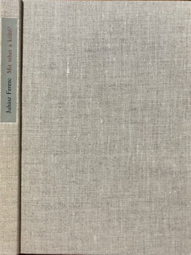 Mit tehet a költő? - Juhász Ferenc