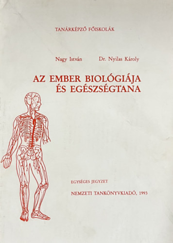 Az ember biológiája és egészségtana - Nagy István, Nyilas Károly