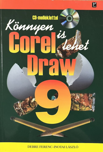 CorelDRAW 9 (Könnyen is lehet) - Debre; Inotai