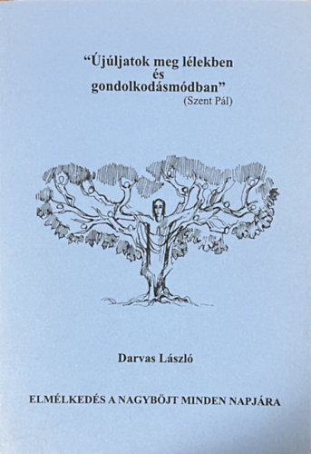 "Újúljatok meg lélekben és gondolkodásmódban" - Darvas László