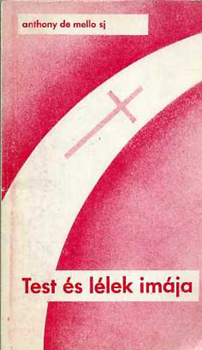 Test és lélek imája - Anthony de Mello