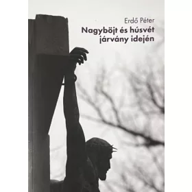 Nagyböjt és húsvét járvány idején - Erdő Péter
