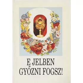 E jelben győzni fogsz! - Bíró Lajos