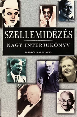 Szellemidézés - Nagy interjúkönyv 1859-től napjainkig - 