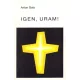 Igen, Uram! - Anton Gots