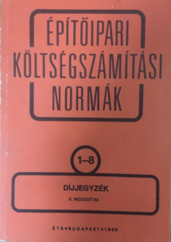 Építőipari költségszámítási normák 1-8. díjjegyzék - 