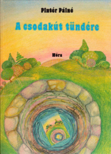 A csodakút tündére - Pintér Pálné