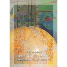   Nemzetközi politika elmélete I. - Nemzetközi viszonyok államközpontú alrendszere - Hervai Szabó Gyöngyvér