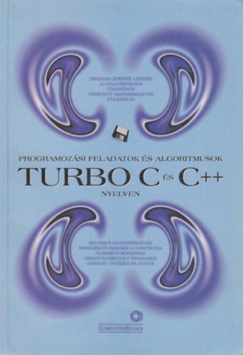 Programozási feladatok és algoritmusok Turbo C és C++ nyelven - Benkő Tiborné; Benkő László