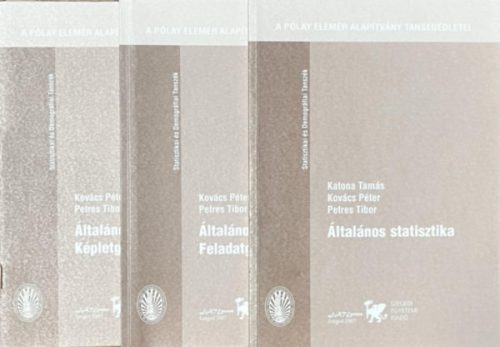 Általános statisztika - Általános statisztika Feladatgyűjtemény - Általános statisztika Képletgyűjtemény - Katona Tamás - Kovács Péter - Petres Tibor