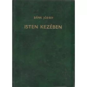 Isten kezében - Bánk József