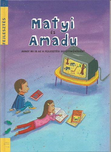 Matyi és Amadu avagy mi is az a fejlesztési együttműködés? - Louis Michel