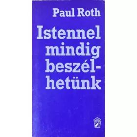 Istennel mindig beszélhetünk - Paul Roth