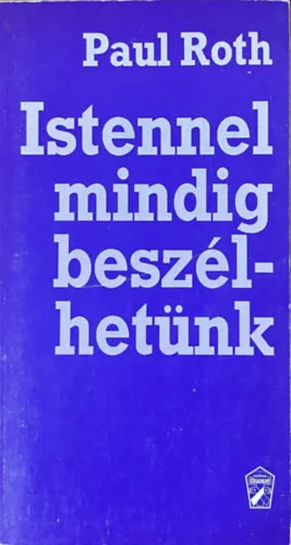 Istennel mindig beszélhetünk - Paul Roth