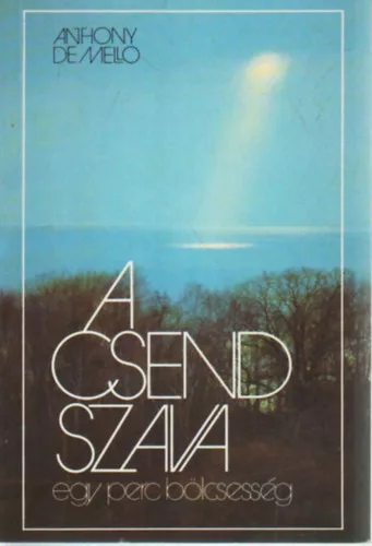 A csend szava - Egy perc bölcsesség - Anthony de Mello