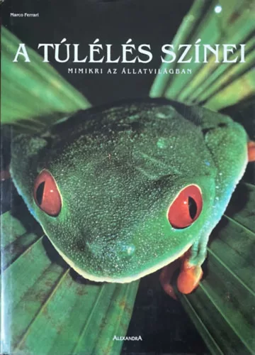 A túlélés színei (mimikri az állatvilágban) - Marco Ferrari