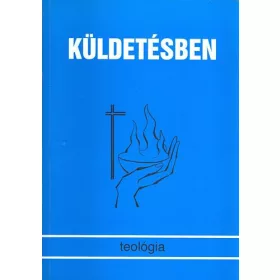   Küldetésben (Tanulmánykötet a "Teológia" folyóirat 20éves jubileumára) - Szennay András szerk.