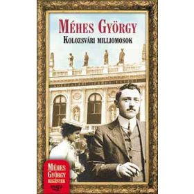 Kolozsvári milliomosok - Méhes György