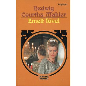 Emelt fővel - Hedwig Courths-Mahler