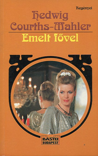 Emelt fővel - Hedwig Courths-Mahler
