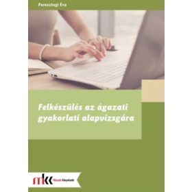   Felkészülés az ágazati gyakorlati alapvizsgára - Peresztegi Éva