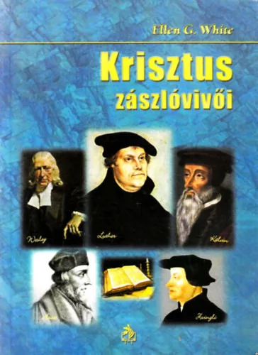 Krisztus zászlóvivői - Ellen Gould White